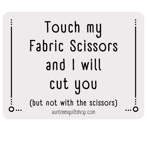 "Don't Touch My Fabric Scissors" 2" Sticker